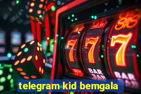 telegram kid bemgala